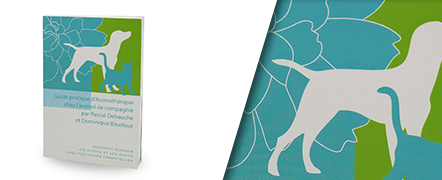 Guide pratique d'aromathérapie chez l'animal de compagnie